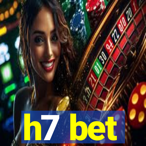 h7 bet